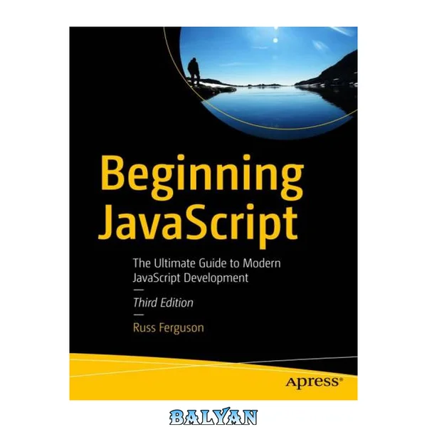 Beginning JavaScript : The Ultimate Guide to Modern JavaScript Development