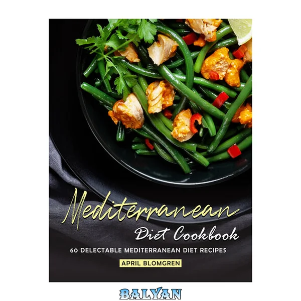 Mediterranean Diet Cookbook: 60 Delectable Mediterranean Diet Recipes