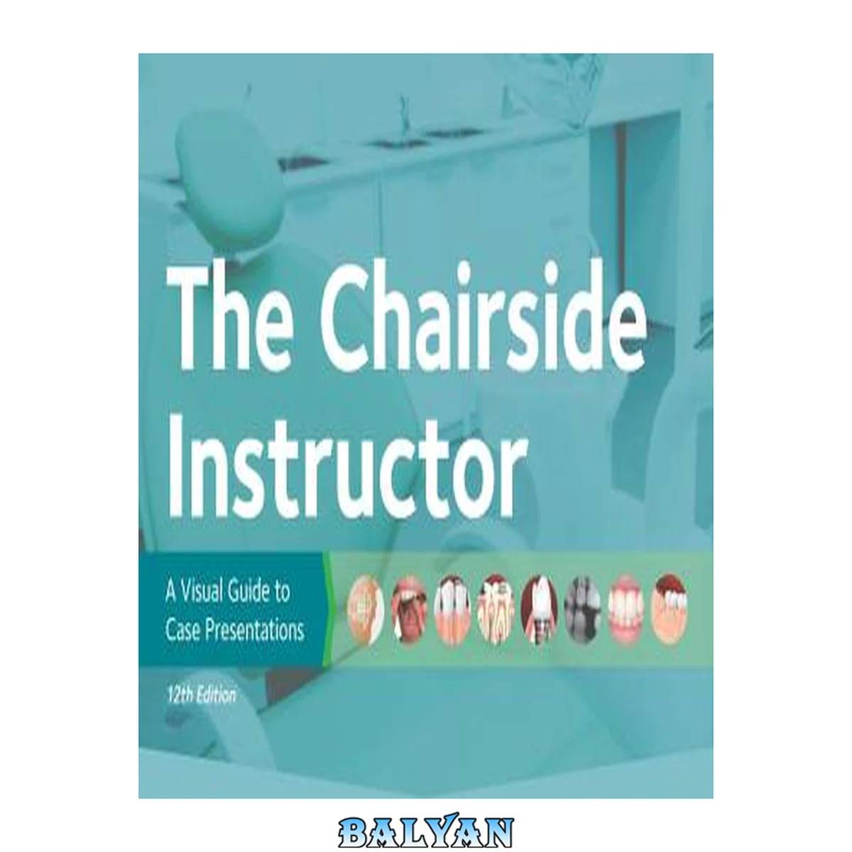 جلد کتاب The Chairside Instructor : A Visual Guide to Case Presentations