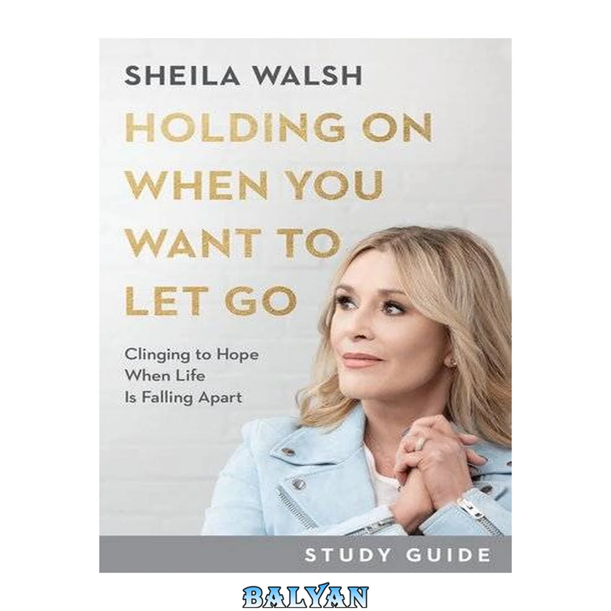 جلد کتاب Holding On When You Want to Let Go Study Guide: Clinging to Hope When Life Is Falling Apart