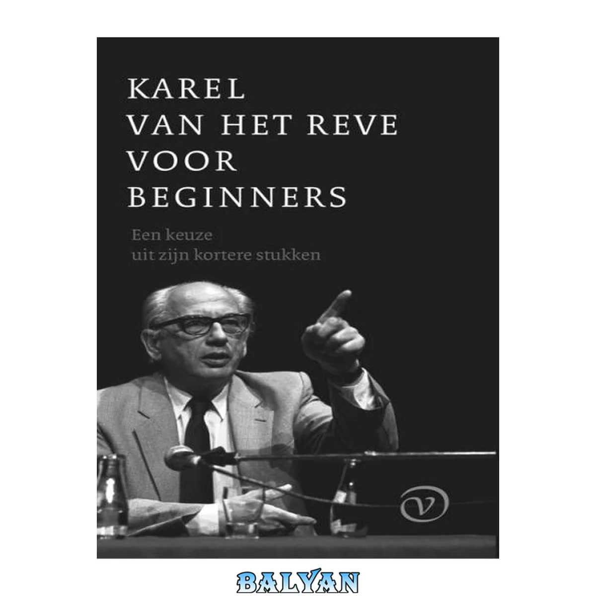 جلد کتاب Karel van het Reve voor beginners : een keuze uit zijn kortere stukken