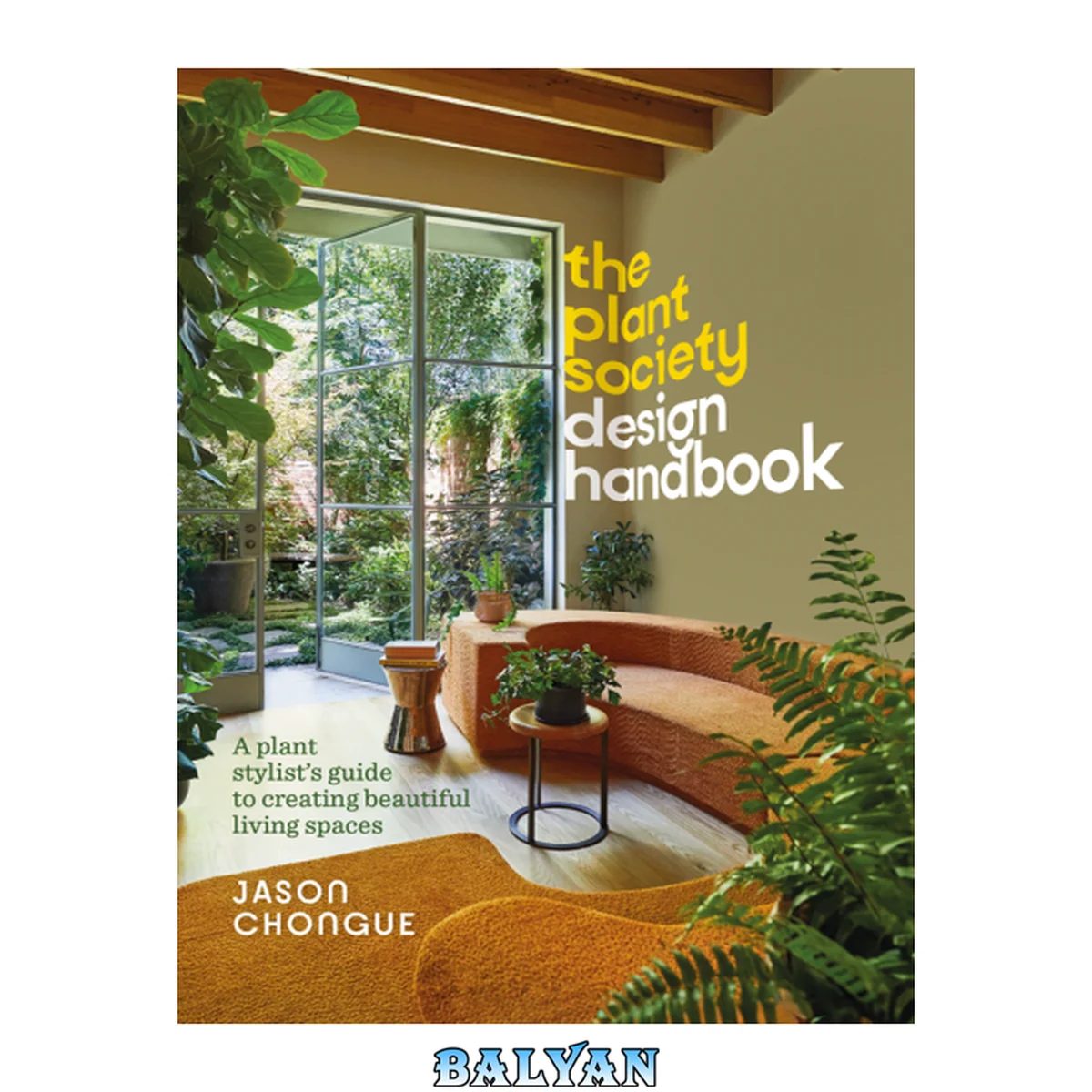 جلد کتاب The Plant Society Design Handbook: A plant stylists guide to creating beautiful living spaces: With 40 step-by-step projects for indoors and out