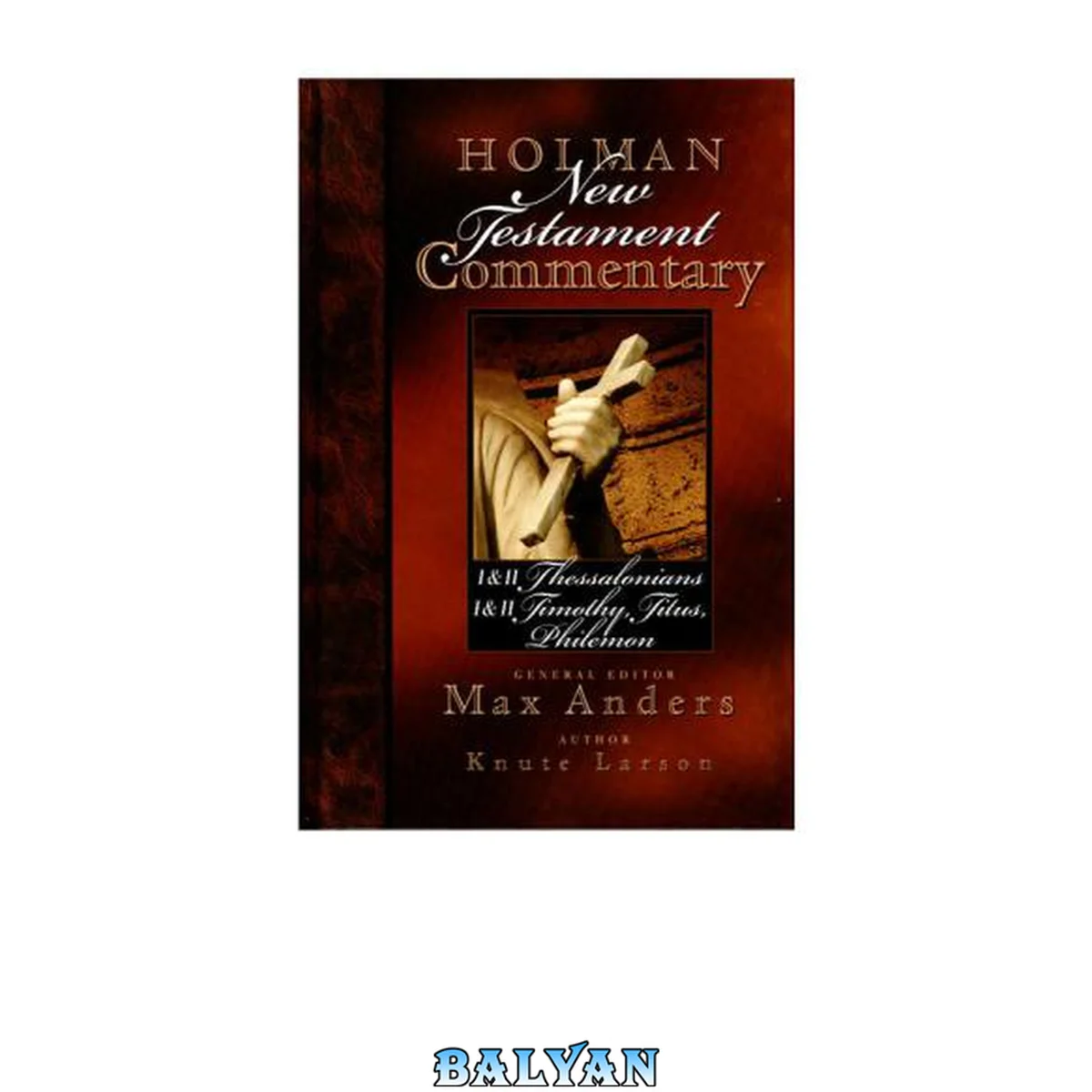 جلد کتاب Holman New Testament Commentary - 1 &amp; 2 Thessalonians, 1 &amp; 2 Timothy, Titus, Philemon (Volume 9)