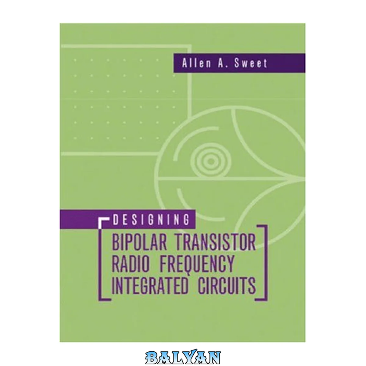 جلد کتاب Designing Bipolar Transistor Radio Frequency Integrated Circuits (Artech House Microwave Library (Hardcover))