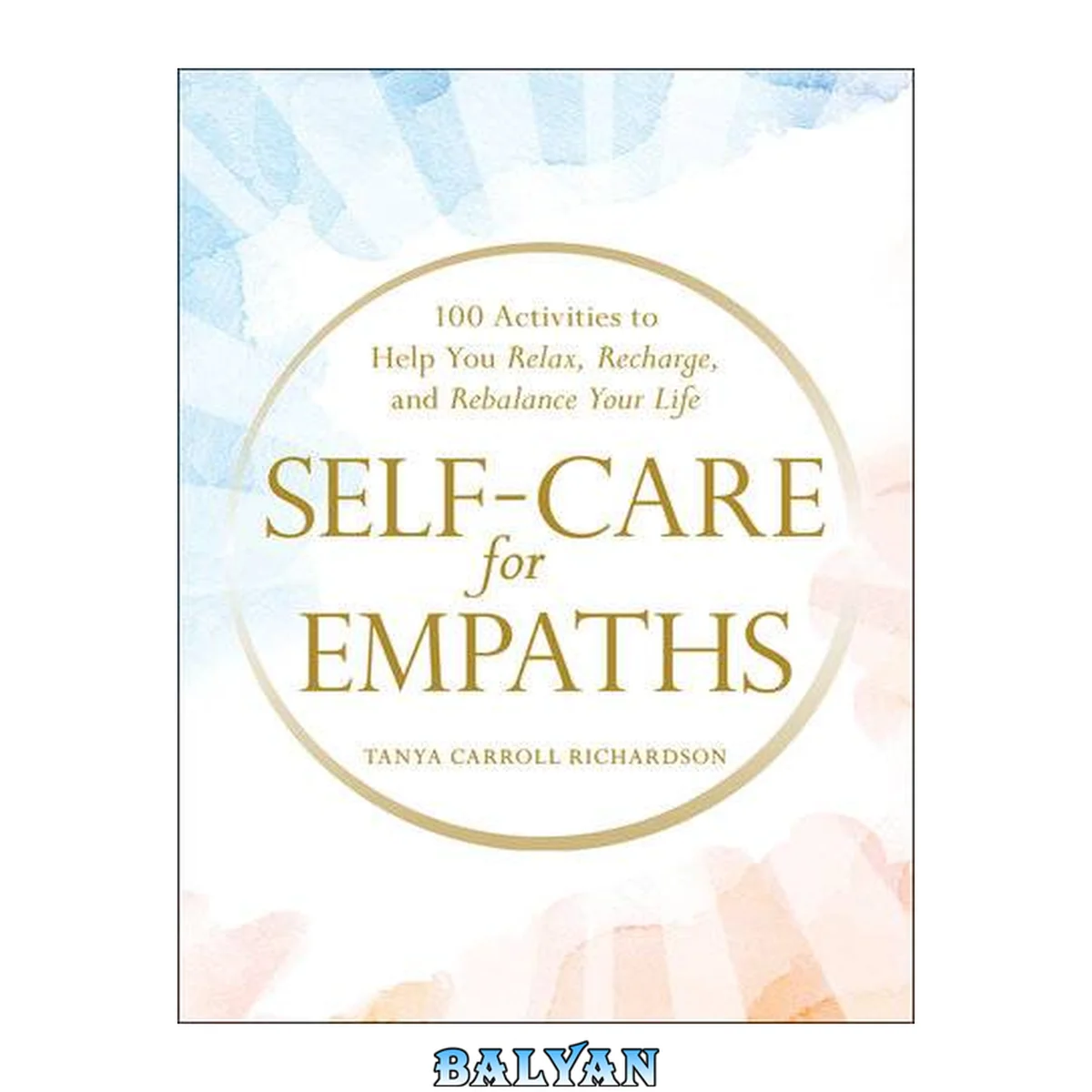 جلد کتاب Self-Care for Empaths : 100 Activities to Help You Relax, Recharge, and Rebalance Your Life