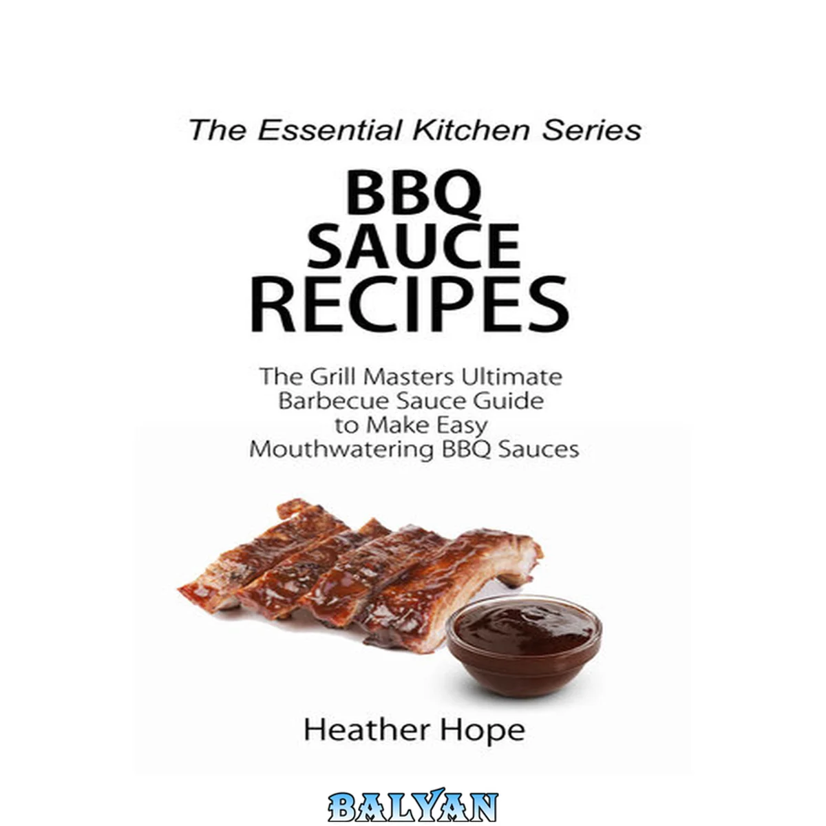 جلد کتاب BBQ Sauce Recipes: The Grill Masters Ultimate Barbecue Sauce Guide