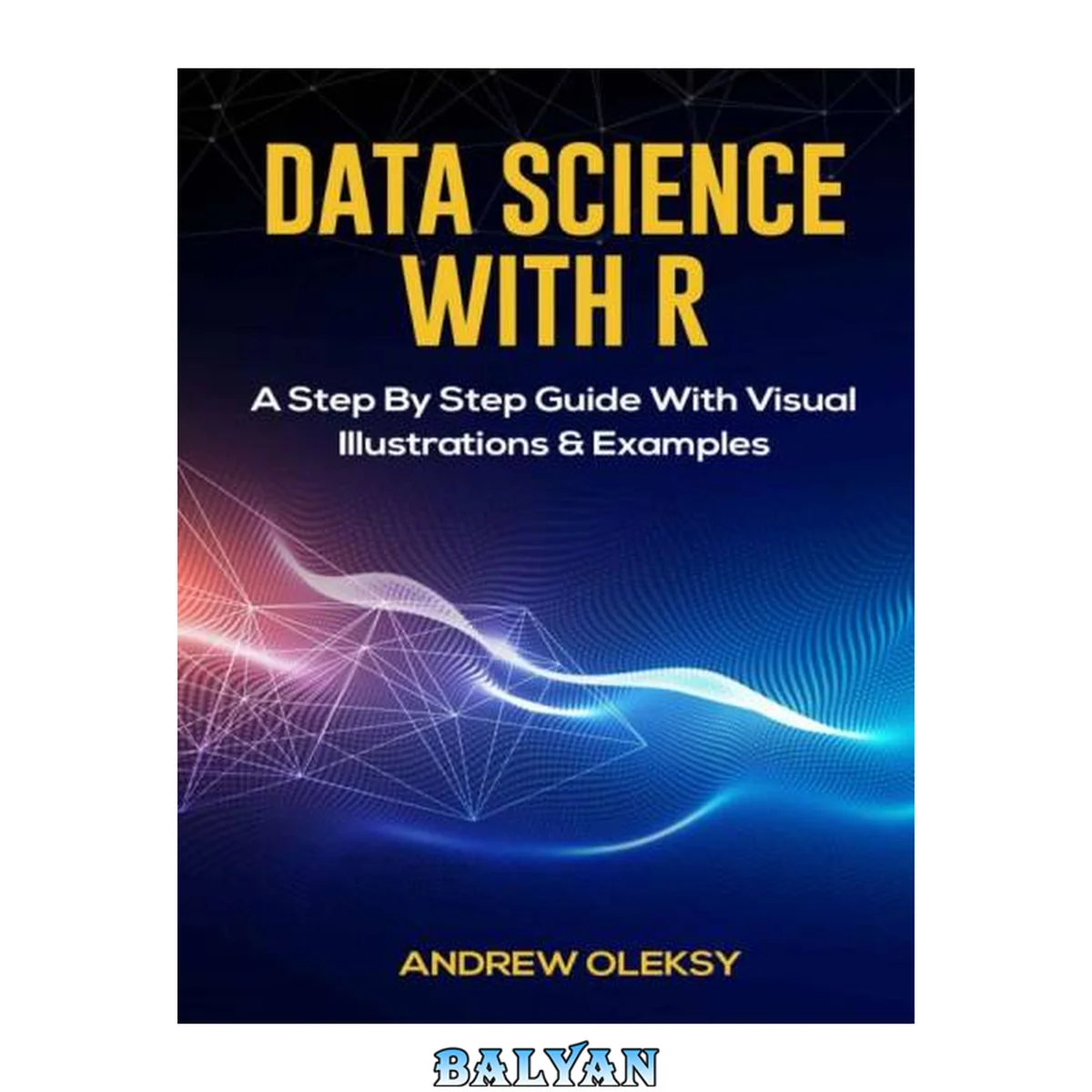 جلد کتاب Data Science with R A Step By Step Guide With Visual Illustrations and Examples