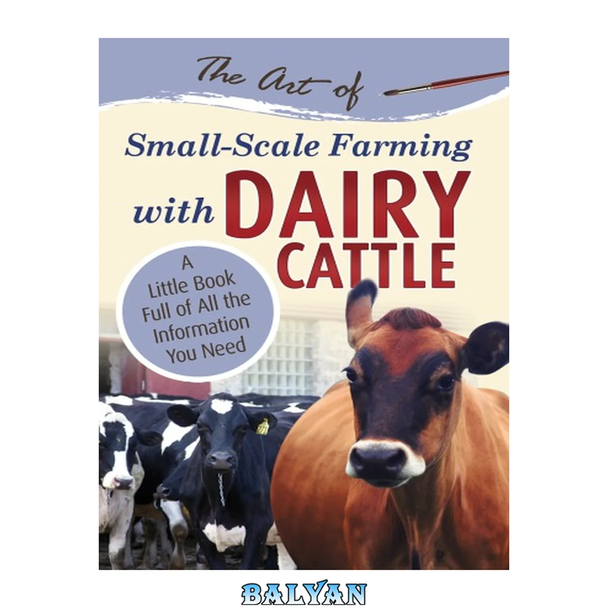 جلد کتاب The art of small-scale farming with dairy cattle : a little book full of all the information you need
