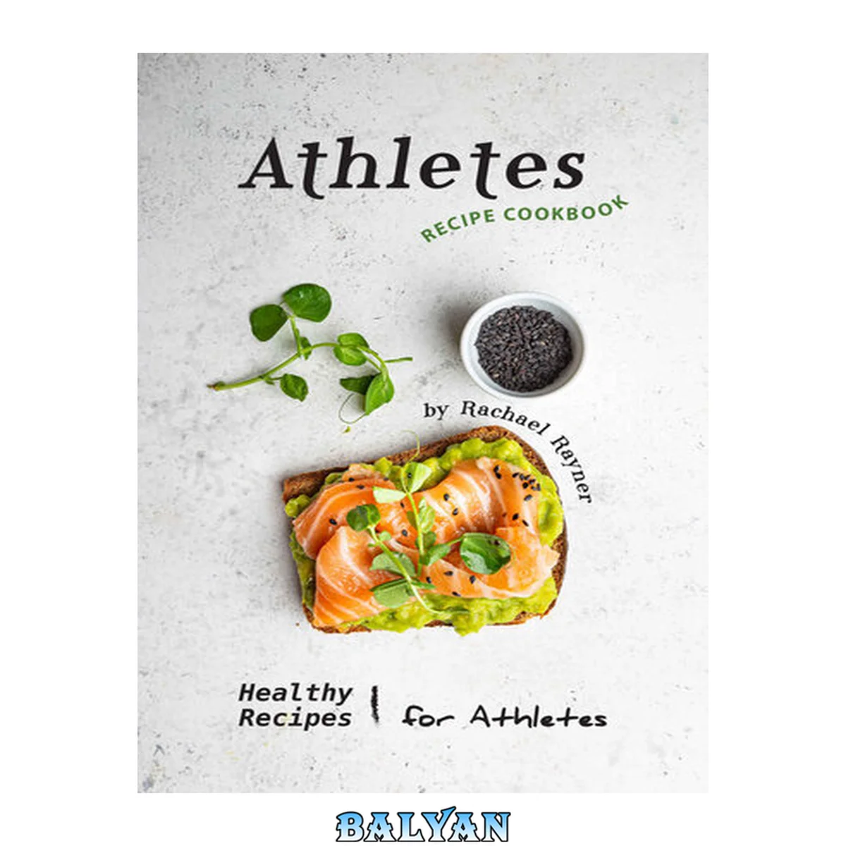 جلد کتاب Athletes Recipe Cookbook: Healthy Recipes for Athletes