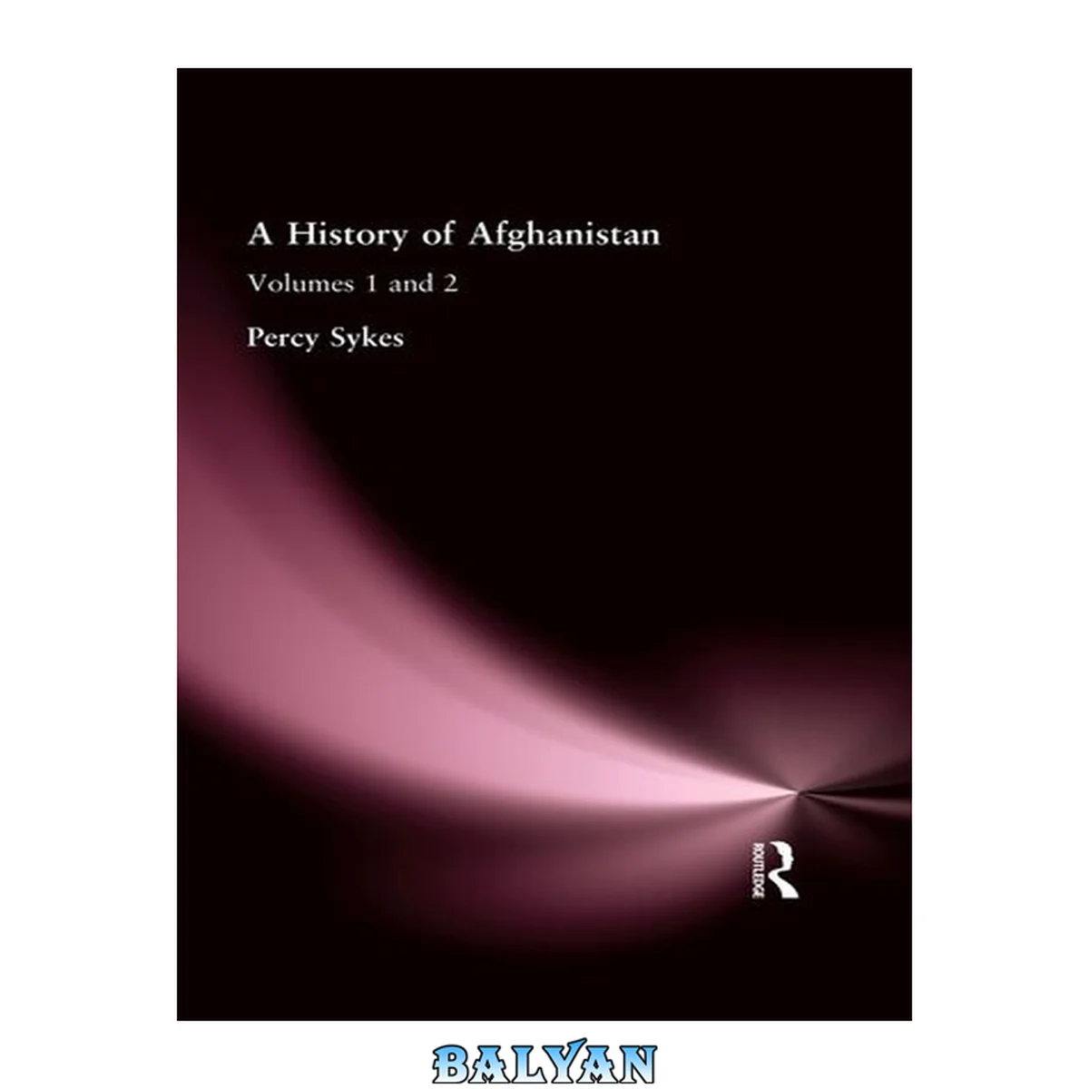 جلد کتاب A History of Afghanistan, Volumes 1 and 2 (1940. 2005)