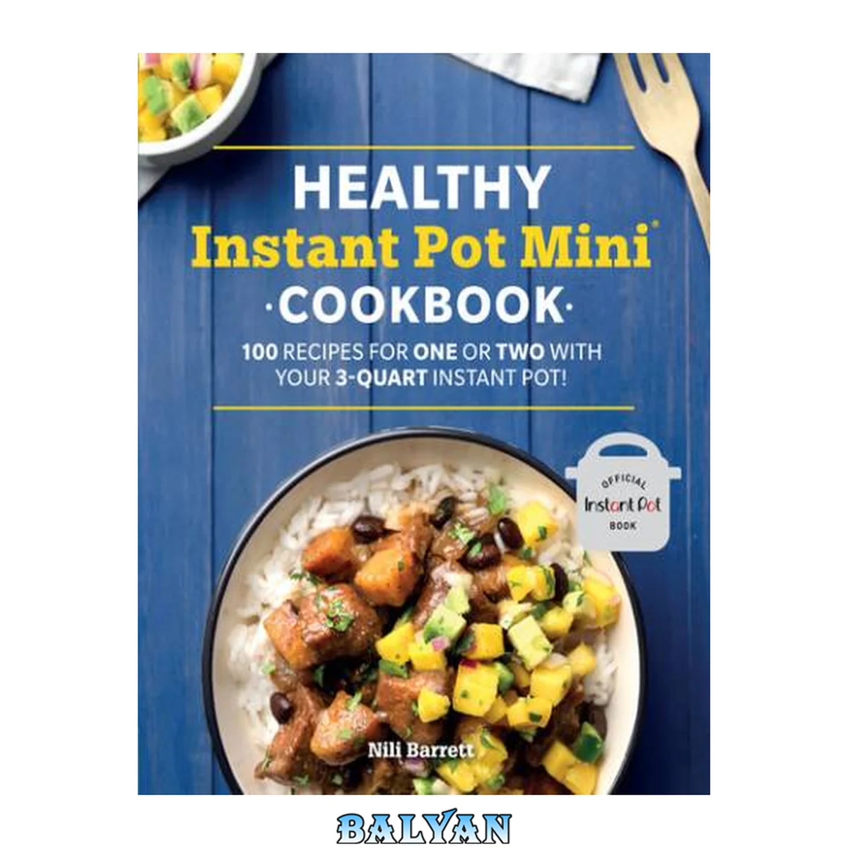 جلد کتاب Healthy Instant Pot Mini Cookbook: 100 Recipes for One or Two with your 3-Quart Instant Pot (Healthy Cookbook)
