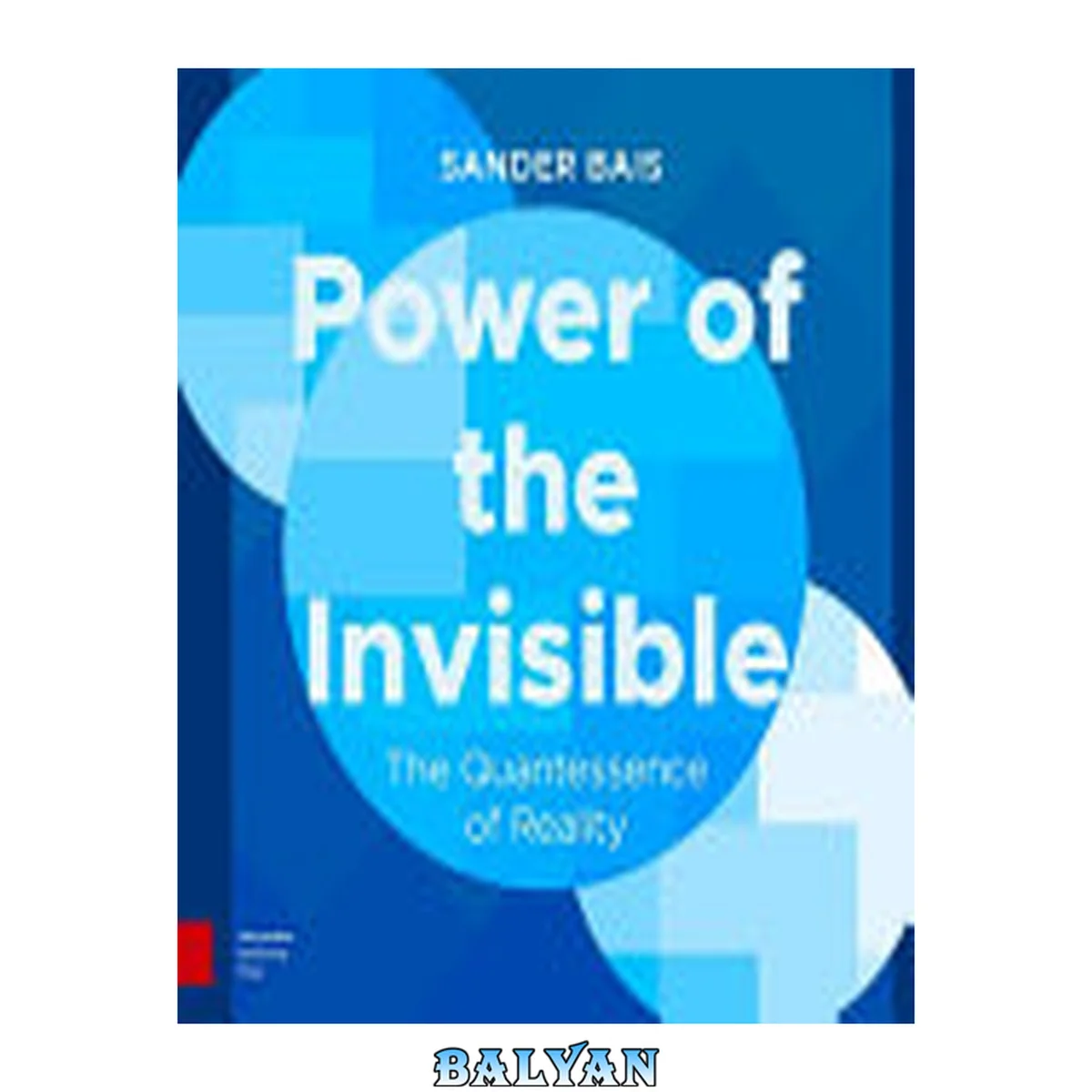 جلد کتاب Power of the Invisible : the Quantessence of Reality