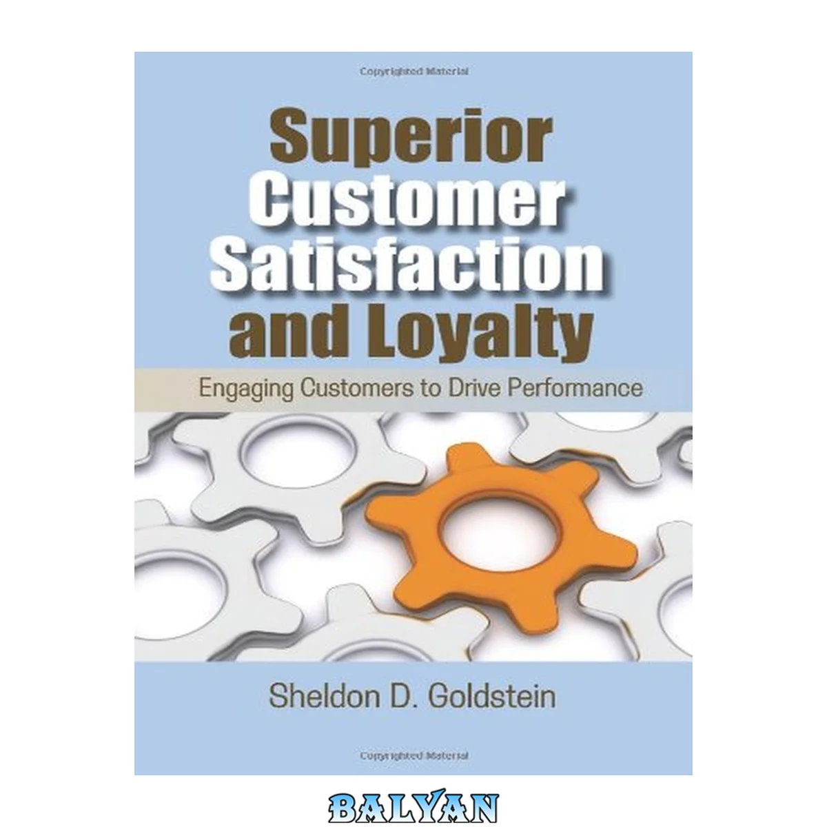 جلد کتاب Superior customer satisfaction and loyalty : engaging customers to drive performance