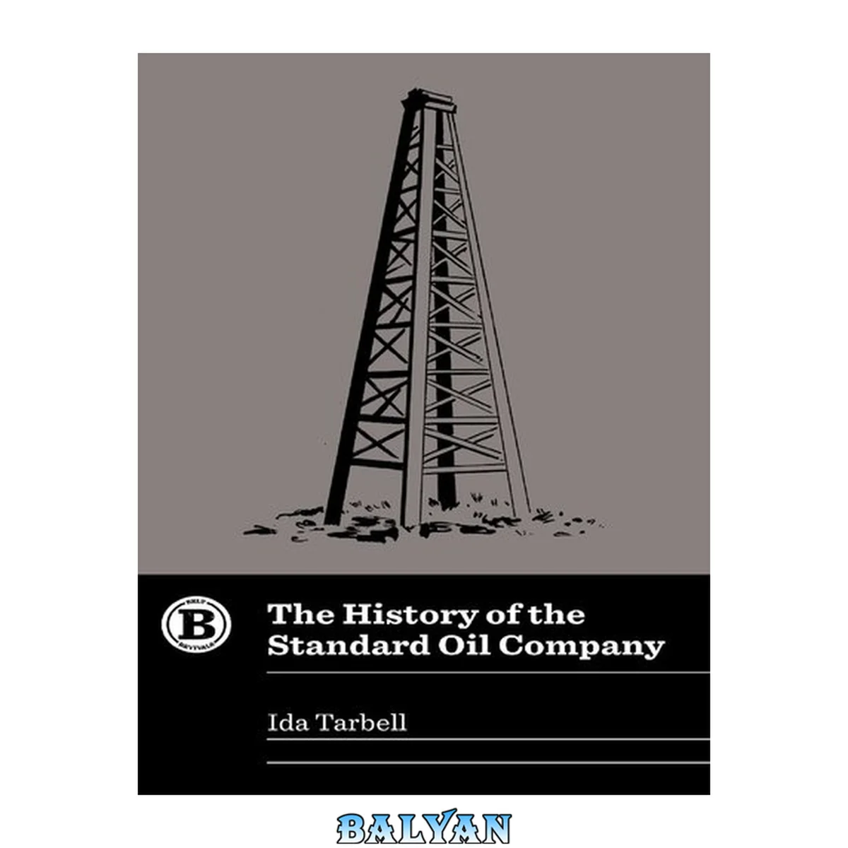 جلد کتاب The history of the Standard Oil Company [Belt abridged ed]