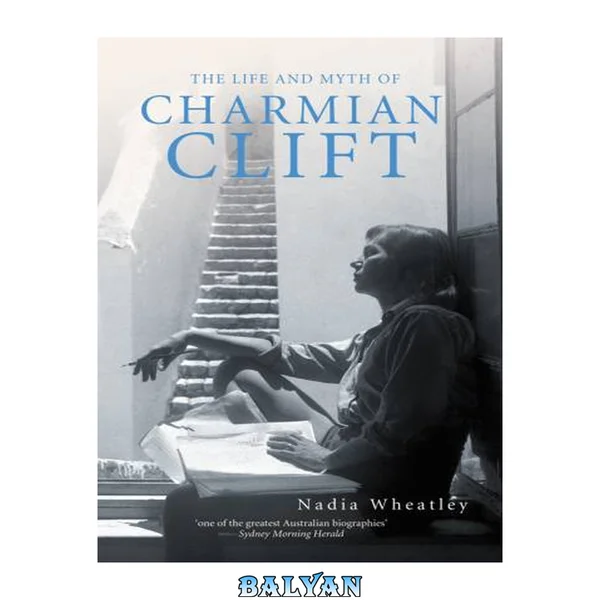 The Life and Myth of Charmian Clift