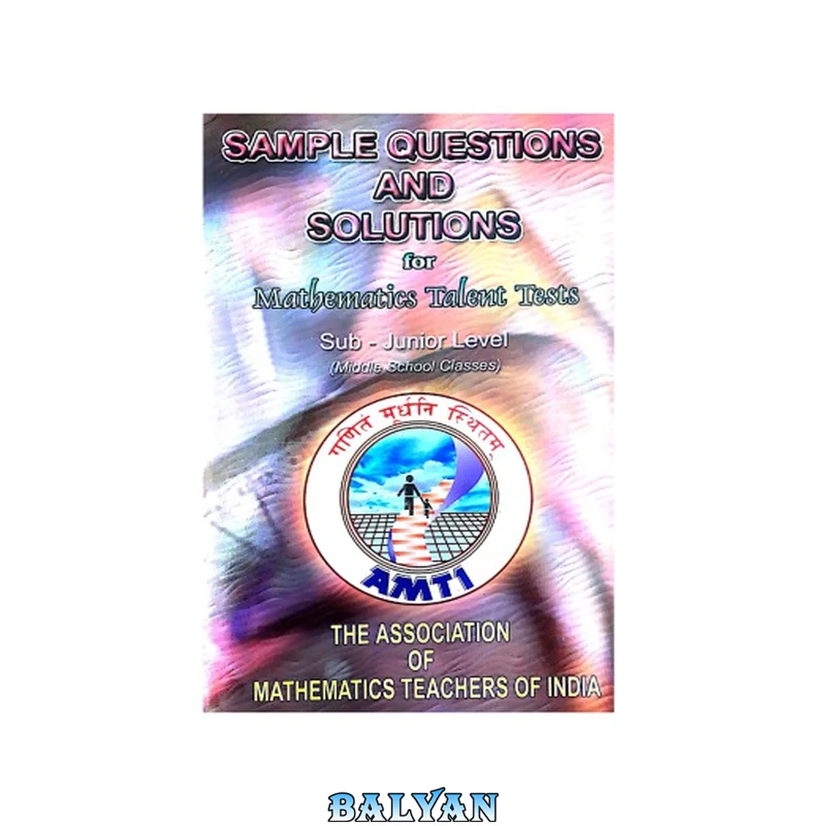 جلد کتاب AMTI Sample Questions and Solutions for Mathematics Talent Tests Sub Junior Level Middle School Classes R Athmaraman R Vijayalakshmi S R Santhanam