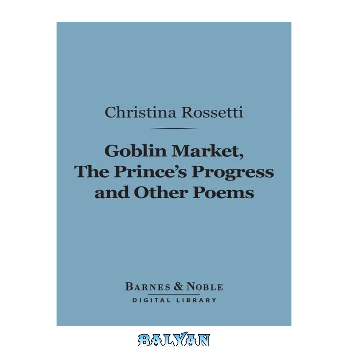 جلد کتاب Goblin Market, The Prince's Progress and Other Poems (Barnes &amp; Noble Classics)