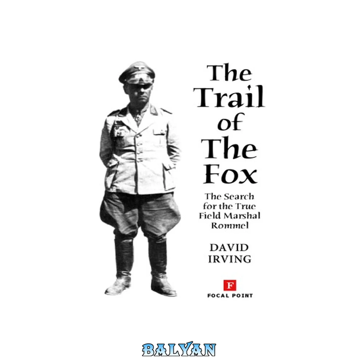 جلد کتاب Irving, David-The Trail of the Fox The Search for the True Field Marshall Rommel (Illustrated)-