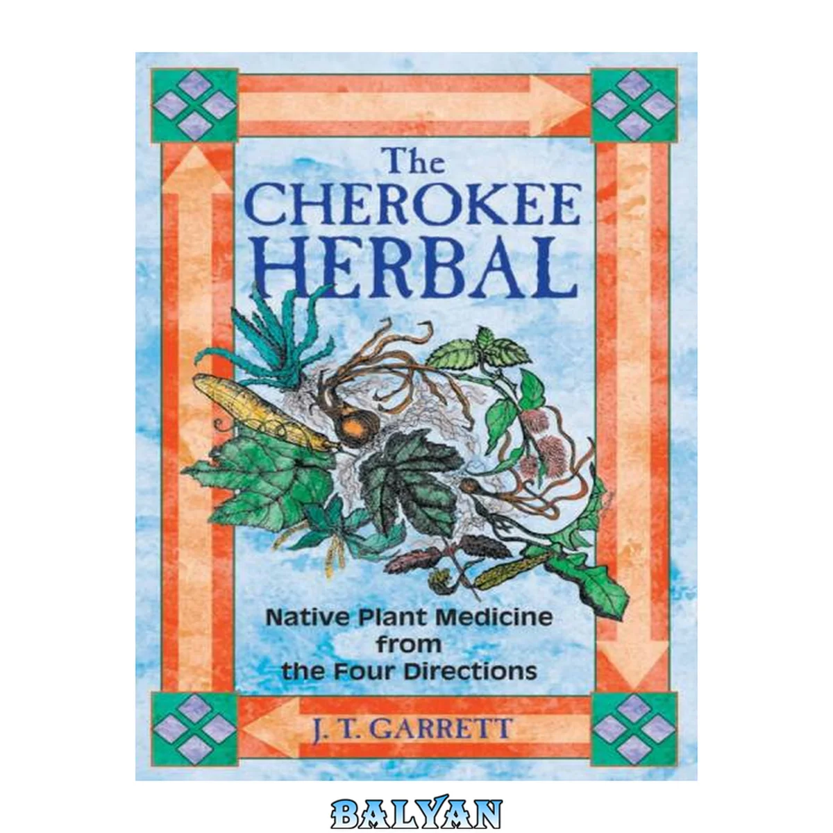 جلد کتاب The Cherokee Herbal : Native Plant Medicine From the Four Directions