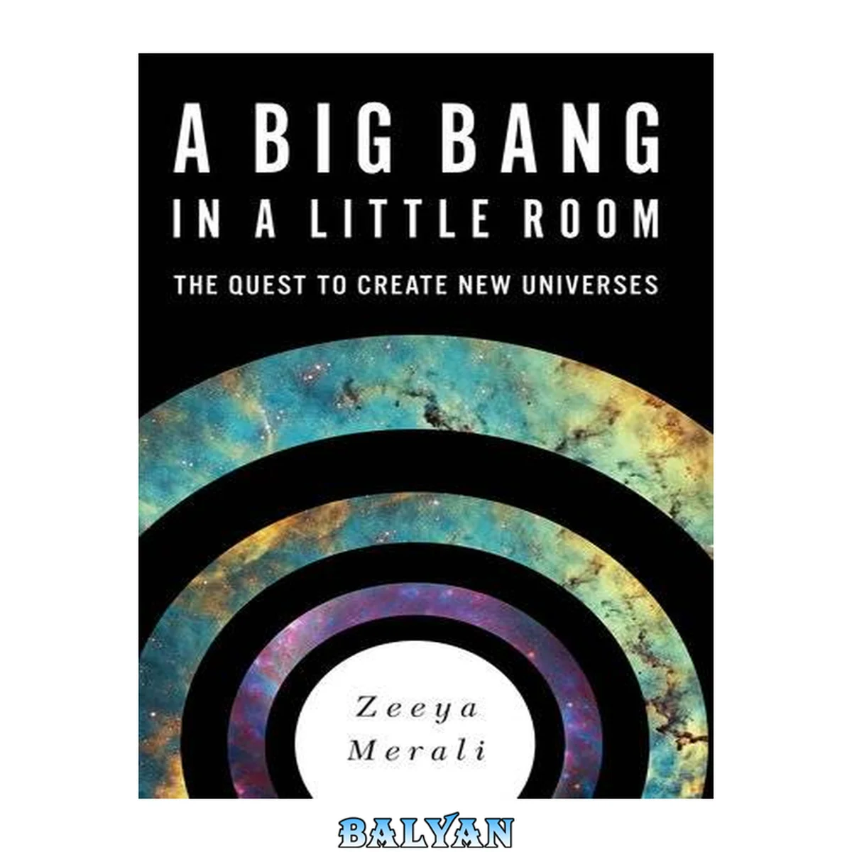 جلد کتاب A big bang in a little room : the quest to create new universes