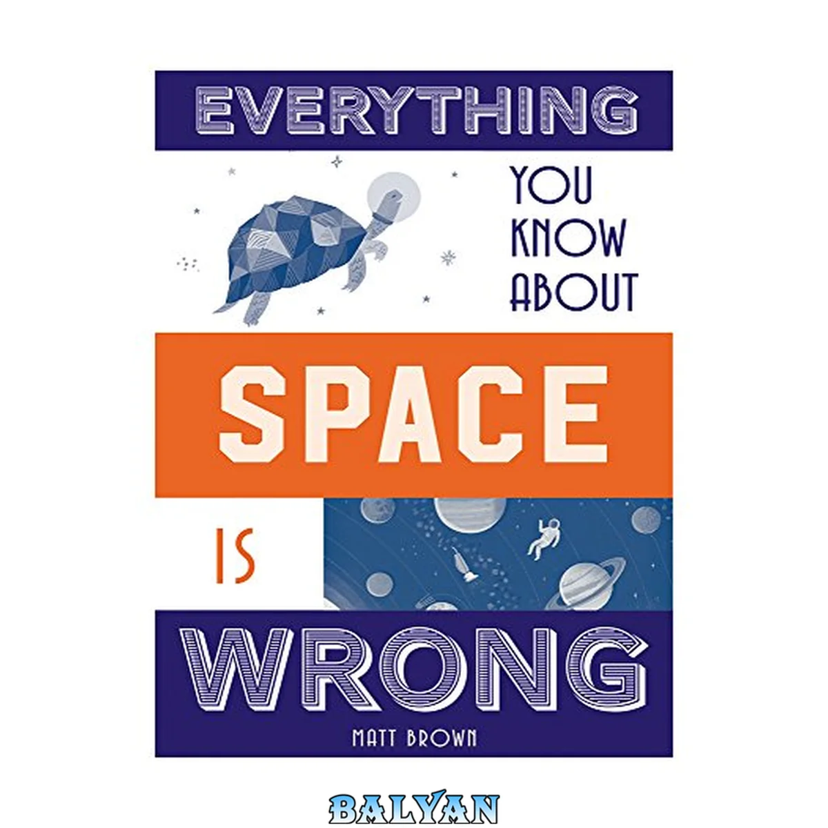 جلد کتاب Everything You Know About Space is Wrong (Everything You Know About...)