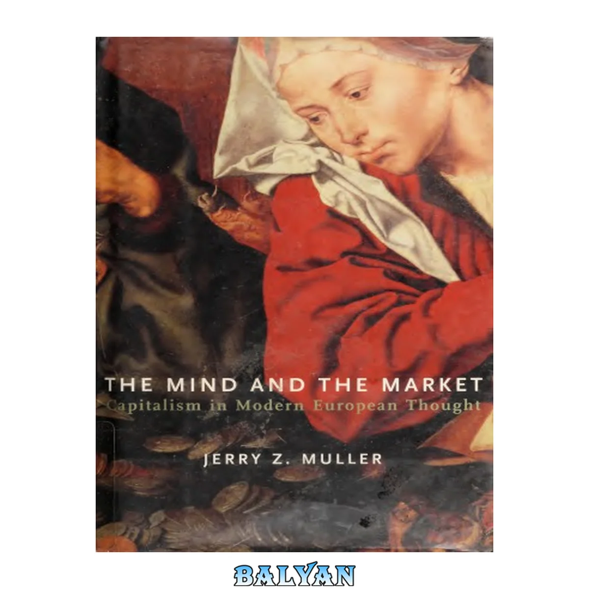 جلد کتاب The Mind and the Market: Capitalism in the Modern European Thought