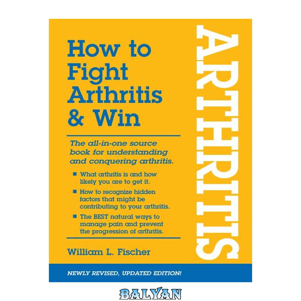 جلد کتاب How to fight arthritis &amp; win : the best natural ways to successfully manage pain and prevent the progression of arthritis