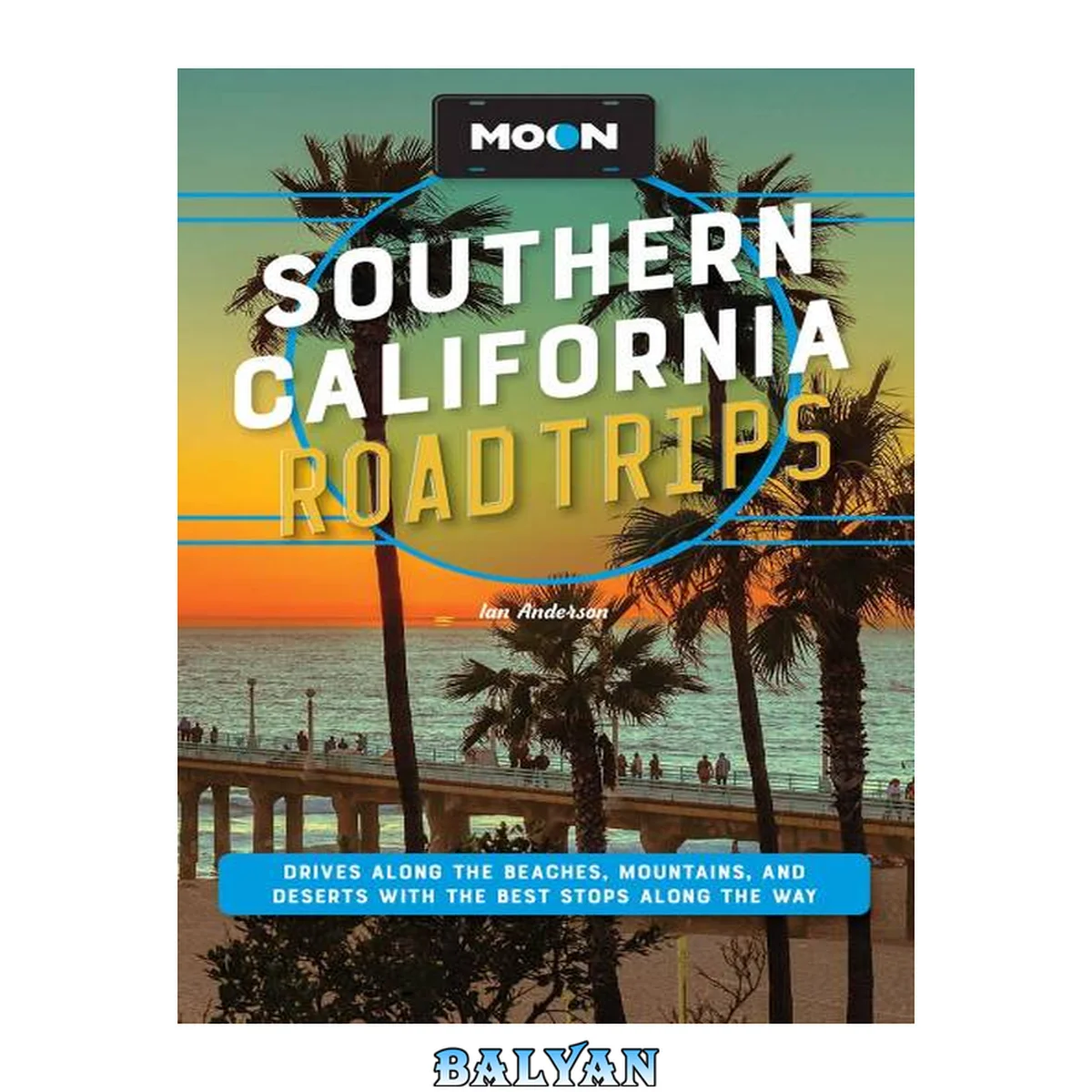 جلد کتاب Moon Southern California Road Trips: Drives along the Beaches, Mountains, and Deserts with the Best Stops along the Way (Travel Guide)