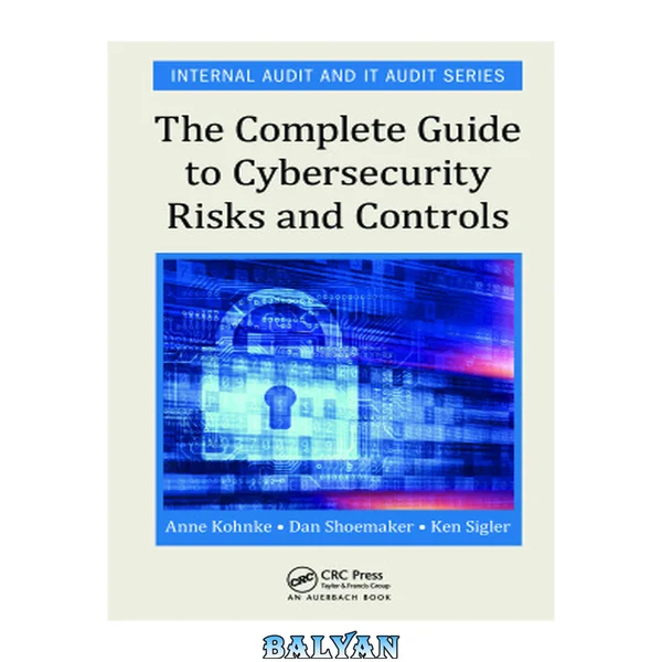 The Complete Guide to Cybersecurity Risks and Controls (Internal Audit and IT Audit)