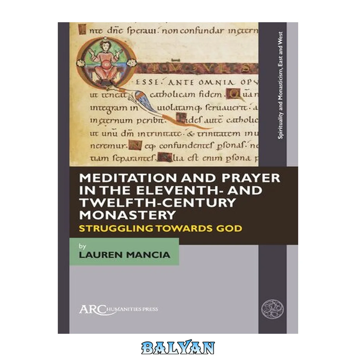 جلد کتاب Meditation and Prayer in the Eleventh- and Twelfth-Century Monastery: Struggling towards God (Spirituality and Monasticism, East and West)