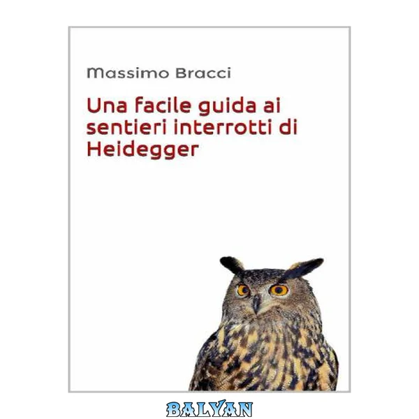 Una facile guida alla lettura di Essere e Tempo di Heidegger 1