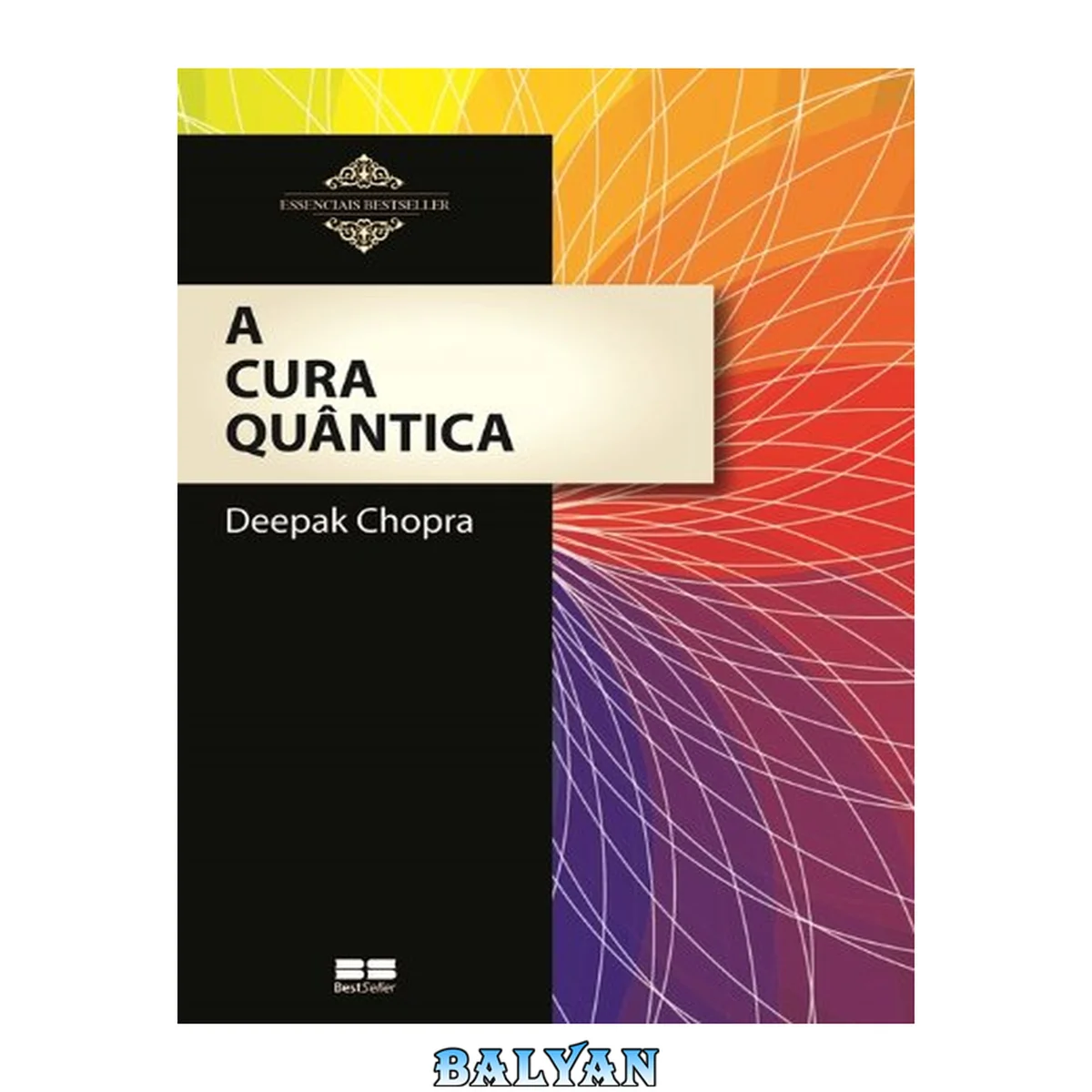 جلد کتاب A Cura Quântica: O poder da mente e da consciência na busca da saúde integral