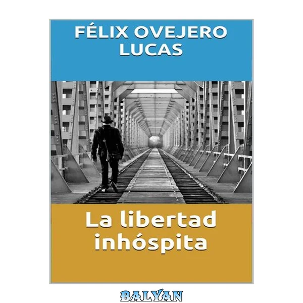 La libertad inhóspita (Spanish Edition)
