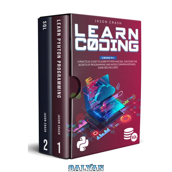 Learn Coding: 2 Books in 1: A Practical Guide to Learn Python and SQL. Discover the Secrets of Programming and Avoid Common Mistakes. Exercises Included