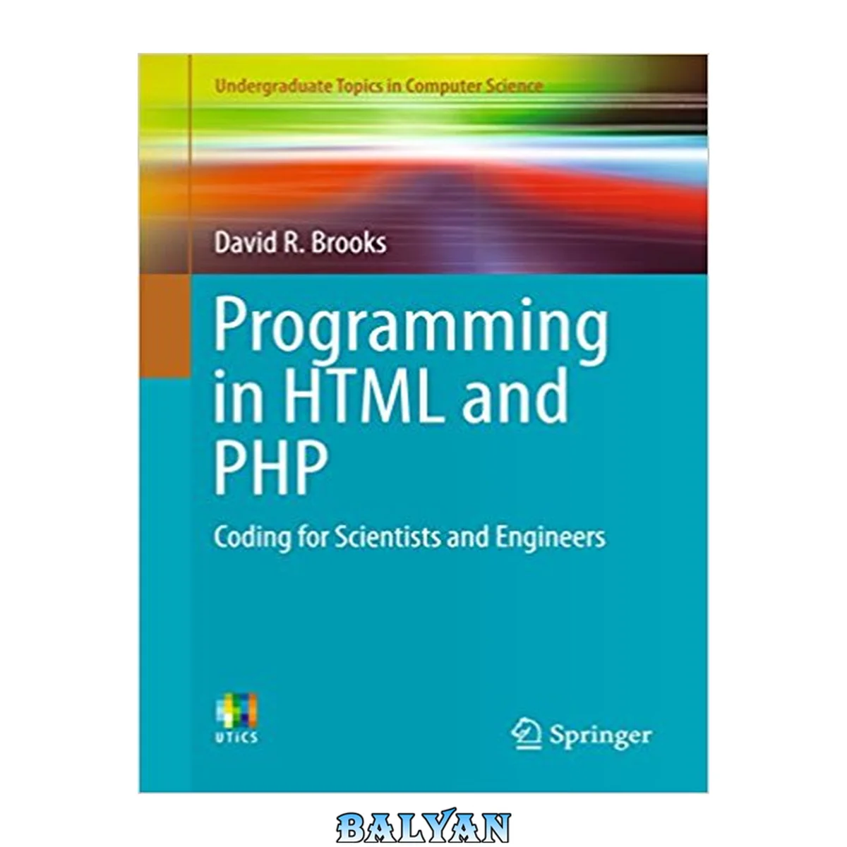 جلد کتاب Programming in HTML and PHP: Coding for Scientists and Engineers (Undergraduate Topics in Computer Science)