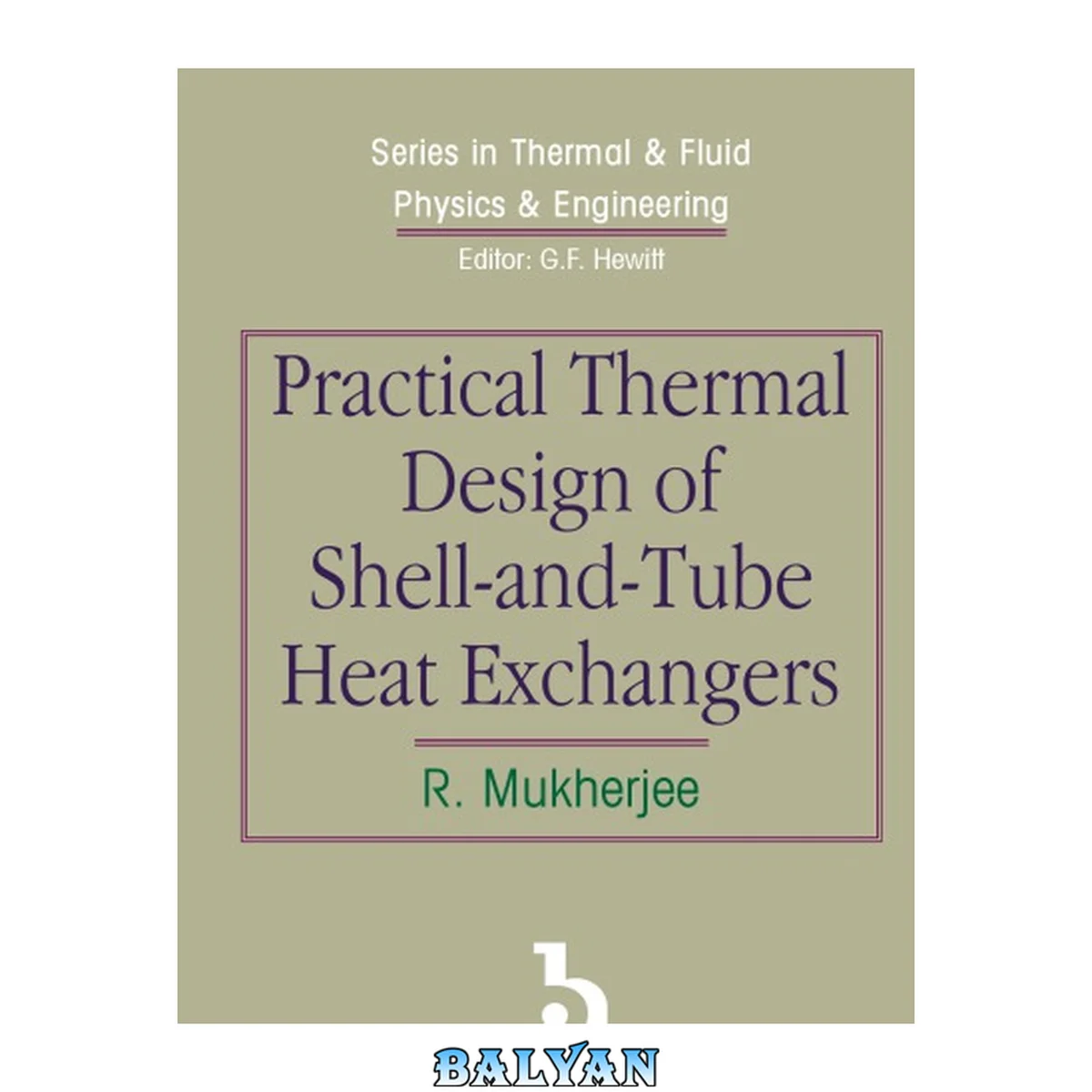 جلد کتاب Practical Thermal Design Of Shell-and-tube Heat Exchangers (SERIES IN THERMAL &amp; FLUID PHYSICS &amp; ENGINEERING)