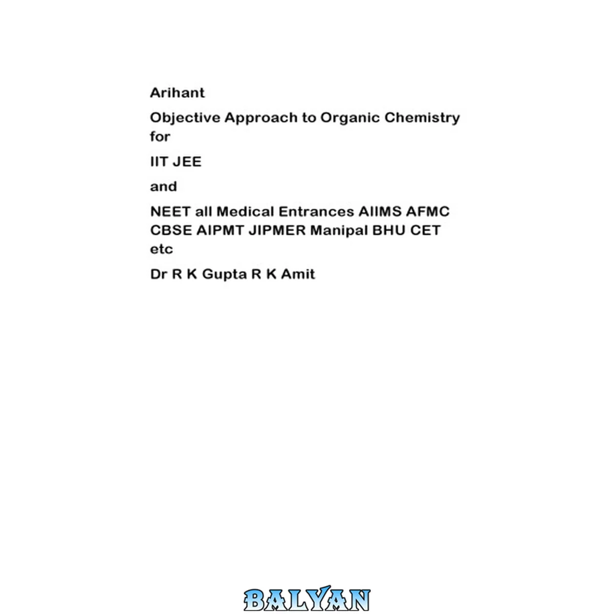 جلد کتاب Arihant Objective Approach to Organic Chemistry for IIT JEE and NEET all Medical Entrances Part 2 AIIMS AFMC CBSE AIPMT JIPMER Manipal BHU CET etc Dr R K Gupta R K Amit Two