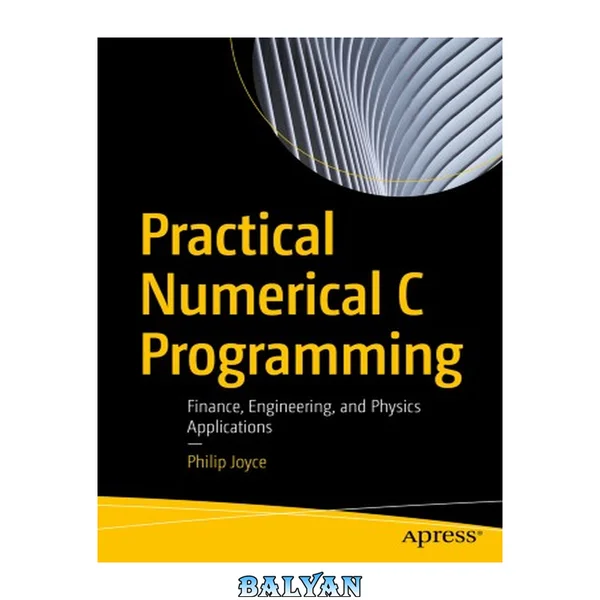 برنامهنویسی عددی عملی به زبان C: کاربردهای مالی، مهندسی و فیزیک
