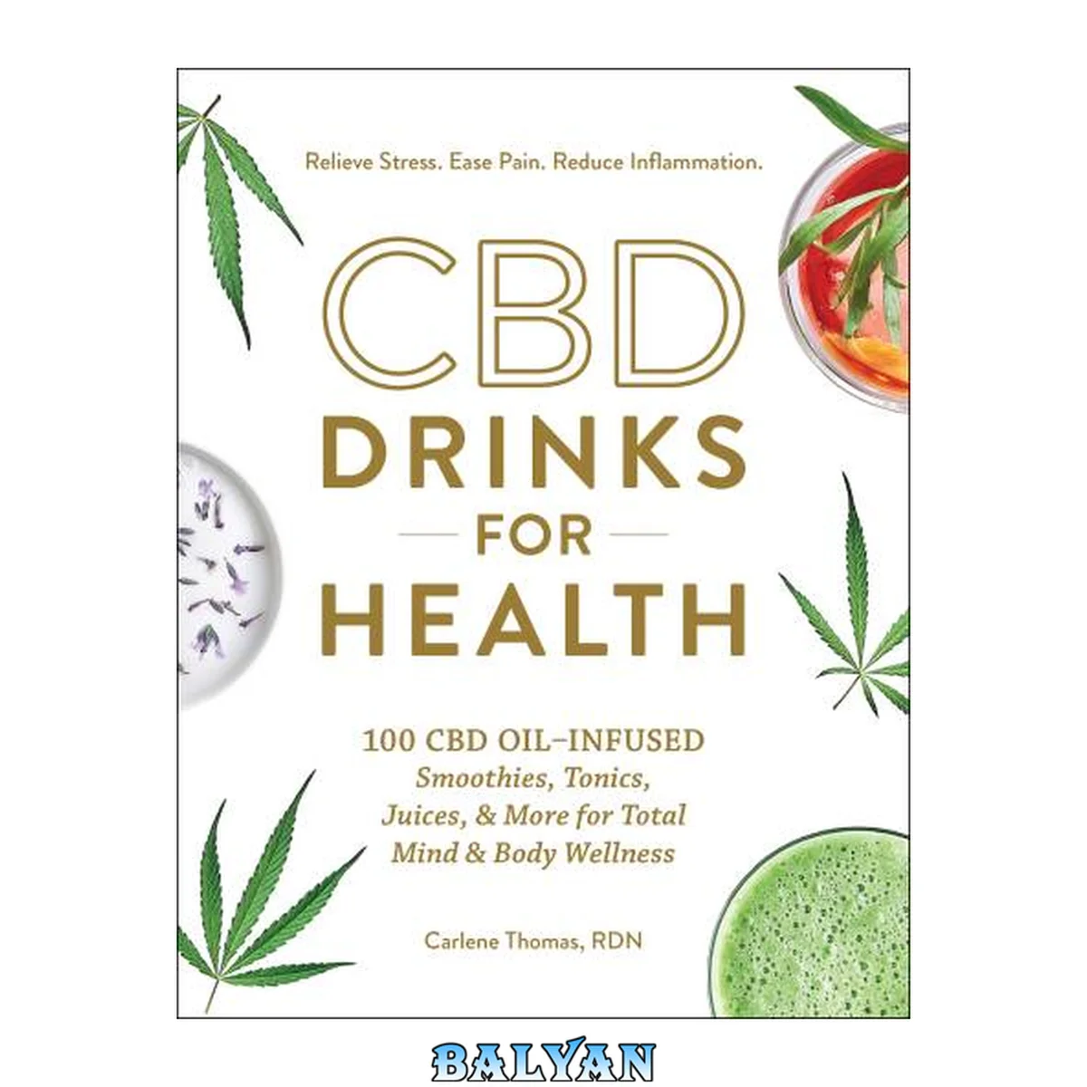 جلد کتاب نوشیدنی‌های CBD برای سلامتی: ۱۰۰ اسموتی، تونیک، آب‌میوه و بیشتر با روغن CBD برای سلامتی کامل ذهن و بدن: کاهش استرس، تسکین درد، کاهش التهاب