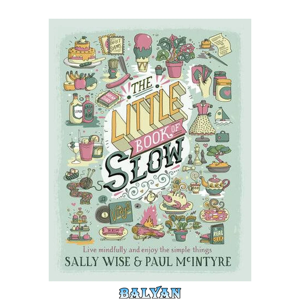 جلد کتاب The little book of slow : live mindfully and enjoy the simple things