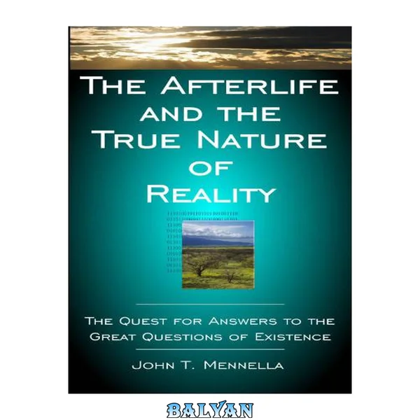 The Afterlife and the True Nature of Reality