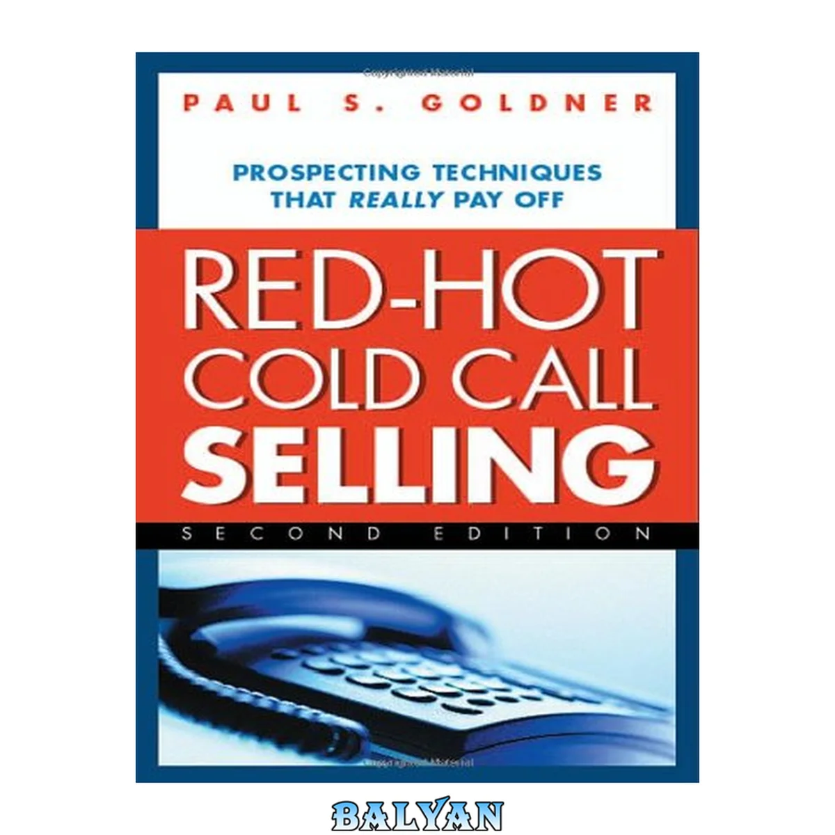 جلد کتاب Red-Hot Cold Call Selling : Prospecting Techniques That Really Pay Off (Paperback)--by Paul S. Goldner [2006 Edition] ISBN: 9780814473481