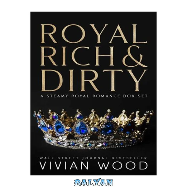 Royal, Rich, and Dirty: A Steamy Royal Romance Box Set