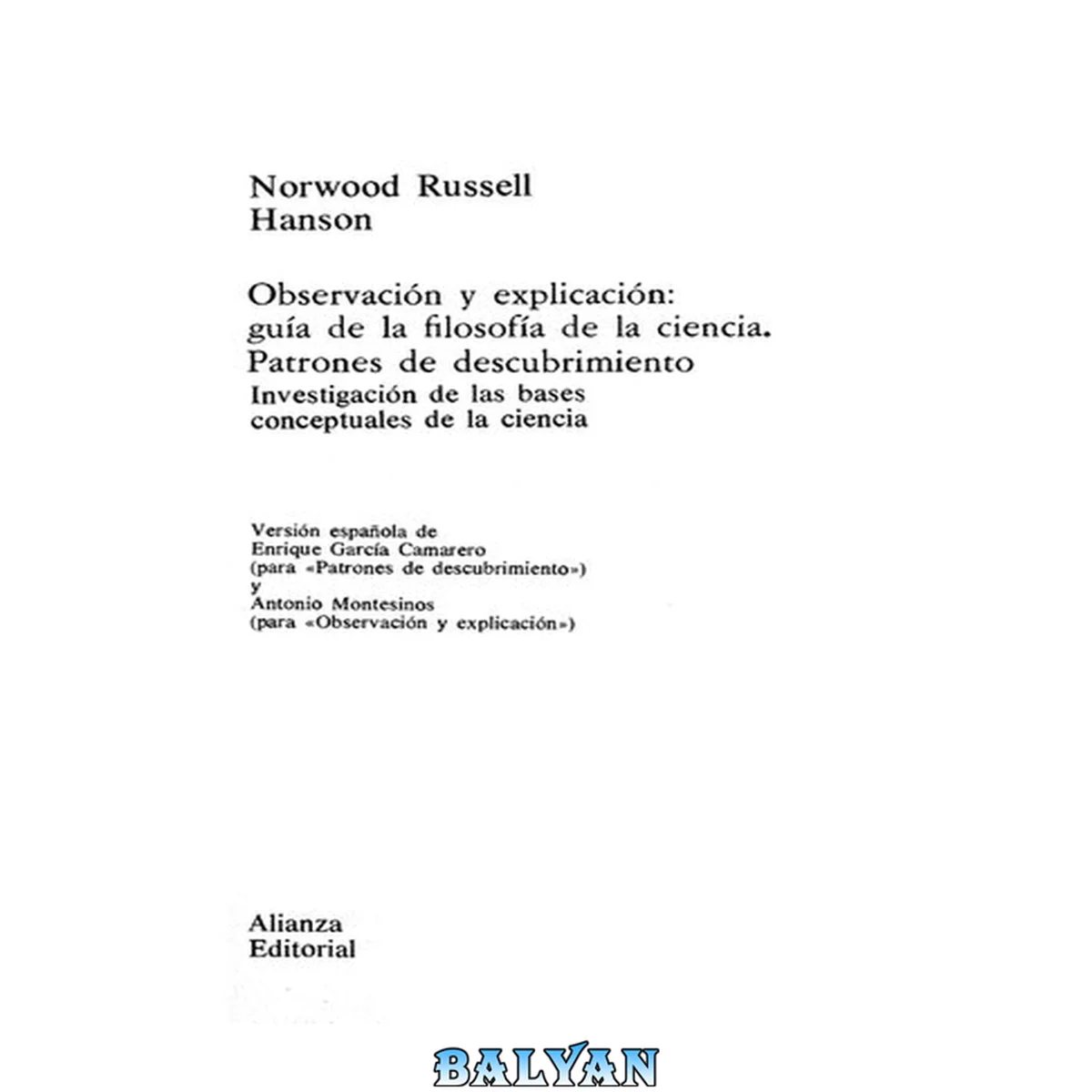 جلد کتاب Observación y explicación : guía de la filosofía de la ciencia ; patrones de descubrimiento : Investigación de las bases conceptuales de la ciencia