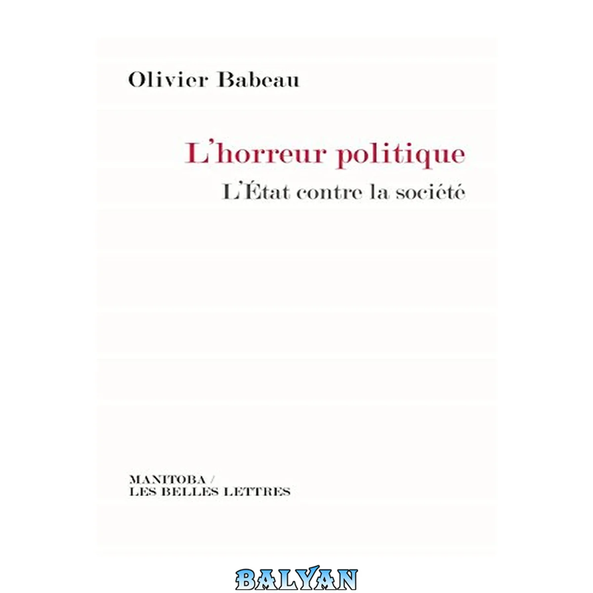 جلد کتاب L’Horreur politique : L’Etat contre la société
