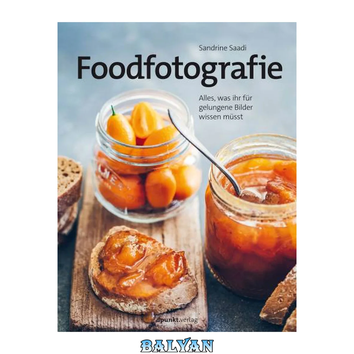 جلد کتاب Foodfotografie - Alles, was ihr für gelungene Bilder wissen müsst