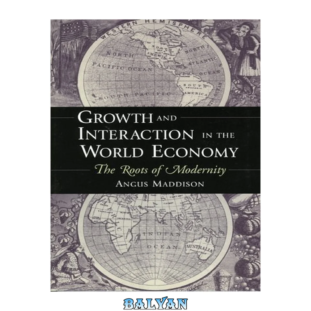 جلد کتاب Growth and the interaction in the world economy : the roots of modernity
