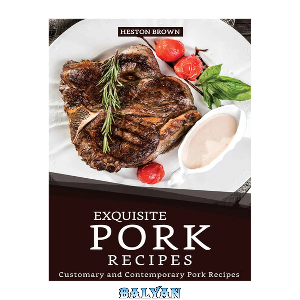 جلد کتاب Exquisite Pork Recipes: Customary and Contemporary Pork Recipes
