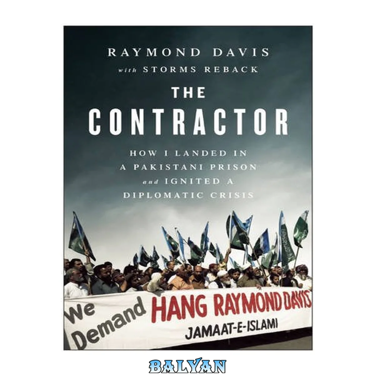 جلد کتاب The Contractor : How I Landed in a Pakistani Prison and Ignited a Diplomatic Crisis