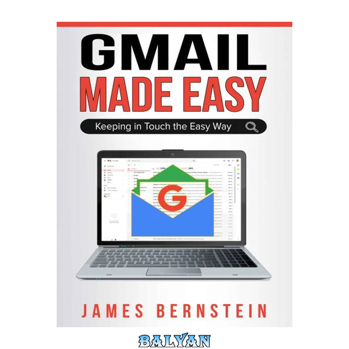 جلد کتاب Gmail Made Easy: Keeping in Touch the Easy Way (Productivity Apps Made Easy Book 10)